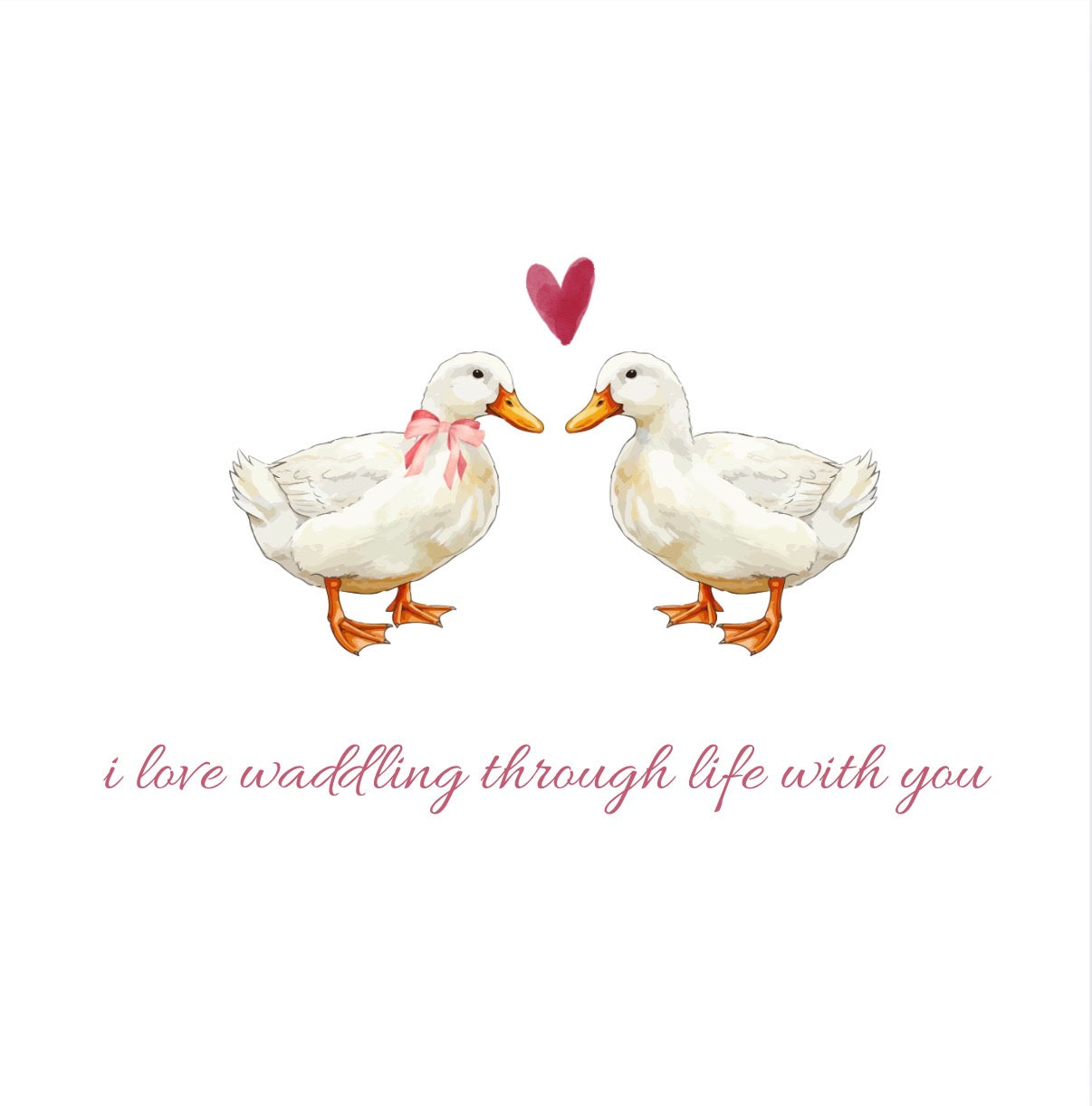 I Love Waddling Through Life With You – Greeting Card