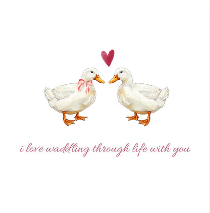 I Love Waddling Through Life With You – Greeting Card