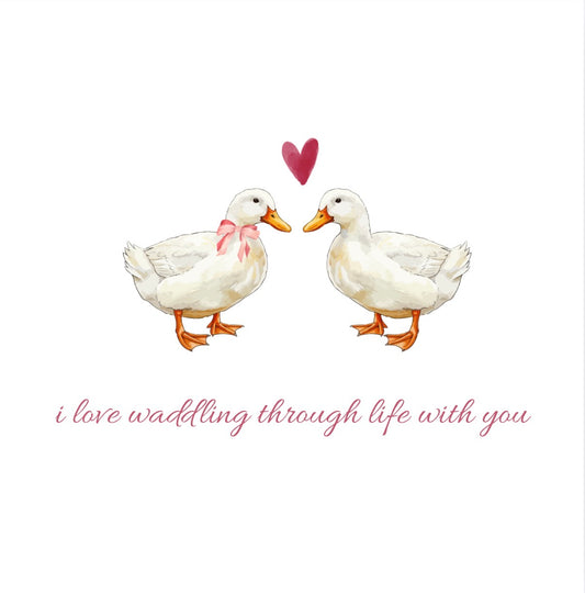 I Love Waddling Through Life With You – Greeting Card