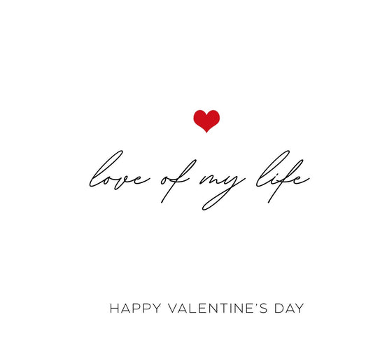 Love of My Life – Valentine’s Greeting Card