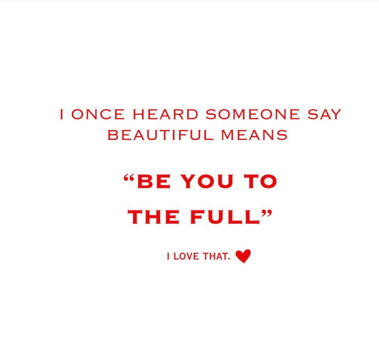 Beautiful Means Be You to the Full – Greeting Card